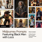 Dynamic Locs: MidJourney Prompts for Black Men - Digital Guide Included